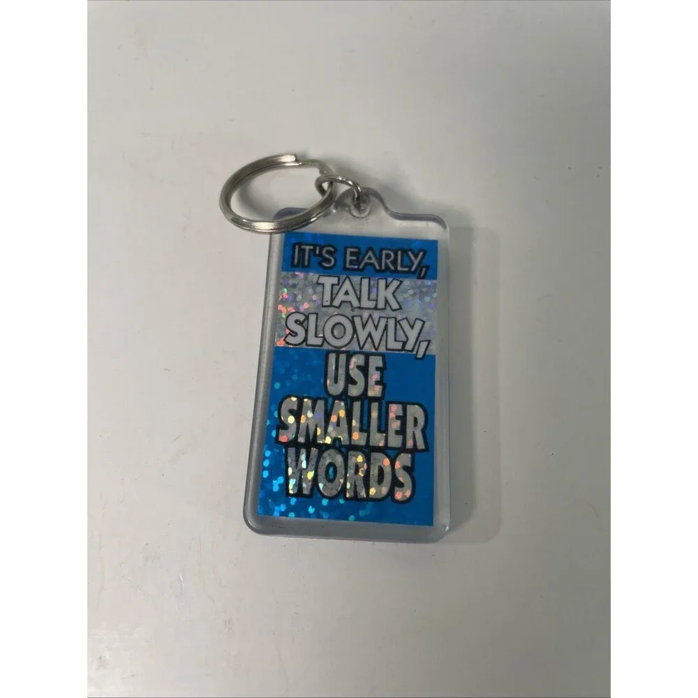 Vintage Keychain - It’s Early, Talk Slowly, Use Smaller Words-